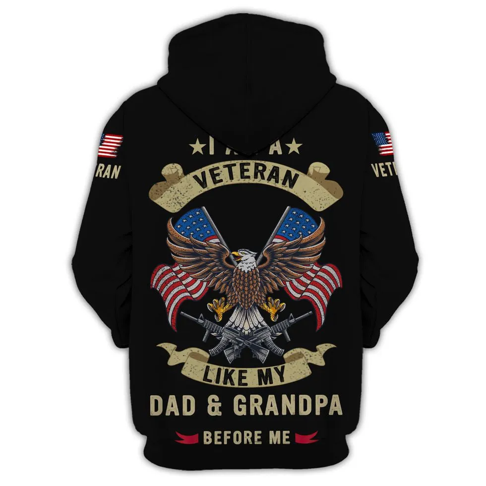 I Am A Veteran Like My Dad & Grandpa Before Me Shirt, Gift For Veteran, Proud Of Veteran Dad Hoodie