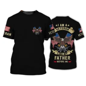 I Am A Veteran Like My Father Before Me 3D Shirt Men, Veteran Dad Shirt, Veteran Gifts