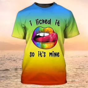 I licked It So It's Mine Tshirt, Lgbt Shirt, Pride Mom Shirt, Pride 3D Tee Shirt, Gay Hoodie, Lesbian Sweatshirt