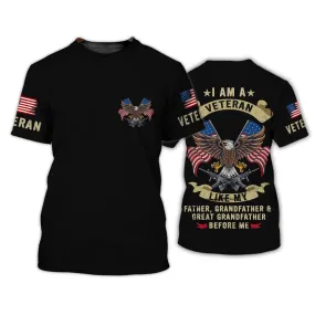 Proud Of Veteran Shirt, I Am A Veteran Like My Father, Grandfather & Great Grandfather Before Me